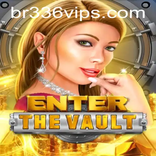 Discover the Thrills of EntertheVault: A New Gaming Phenomenon with BR336